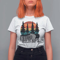 I Stand With The NPS T Shirt For Women National Park Support Park Rangers