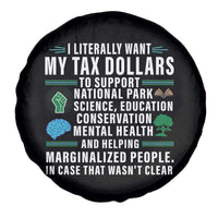 I Literally Want My Tax Dollars To Support National Parks Spare Tire Cover In Case That Wasn't Clear
