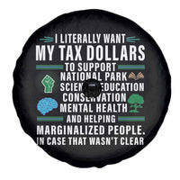 I Literally Want My Tax Dollars To Support National Parks Spare Tire Cover In Case That Wasn't Clear