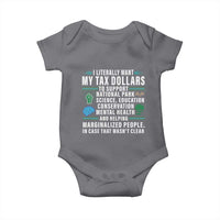 I Literally Want My Tax Dollars To Support National Parks Baby Onesie In Case That Wasn't Clear