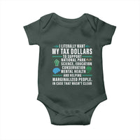 I Literally Want My Tax Dollars To Support National Parks Baby Onesie In Case That Wasn't Clear