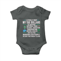I Literally Want My Tax Dollars To Support National Parks Baby Onesie In Case That Wasn't Clear