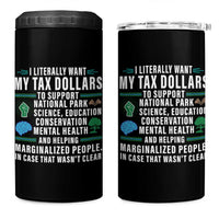 I Literally Want My Tax Dollars To Support National Parks 4 in 1 Can Cooler Tumbler In Case That Wasn't Clear