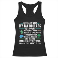 I Literally Want My Tax Dollars To Support National Parks Racerback Tank Top In Case That Wasn't Clear