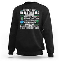 I Literally Want My Tax Dollars To Support National Parks Sweatshirt In Case That Wasn't Clear