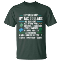 I Literally Want My Tax Dollars To Support National Parks T Shirt In Case That Wasn't Clear