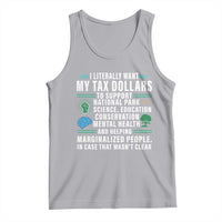 I Literally Want My Tax Dollars To Support National Parks Tank Top In Case That Wasn't Clear