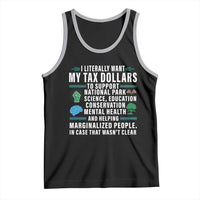 I Literally Want My Tax Dollars To Support National Parks Tank Top In Case That Wasn't Clear