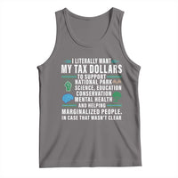 I Literally Want My Tax Dollars To Support National Parks Tank Top In Case That Wasn't Clear