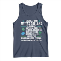 I Literally Want My Tax Dollars To Support National Parks Tank Top In Case That Wasn't Clear