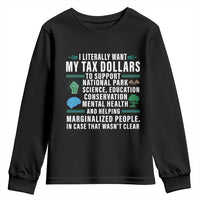 I Literally Want My Tax Dollars To Support National Parks Youth Sweatshirt In Case That Wasn't Clear