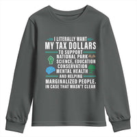I Literally Want My Tax Dollars To Support National Parks Youth Sweatshirt In Case That Wasn't Clear