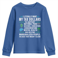 I Literally Want My Tax Dollars To Support National Parks Youth Sweatshirt In Case That Wasn't Clear
