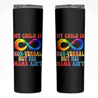Autism Mom Skinny Tumbler My Child May Be Non verbal But His Mama Ain't Autism