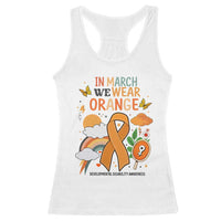 Developmental Disability Awareness Racerback Tank Top In March We Wear Orange