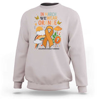 Developmental Disability Awareness Sweatshirt In March We Wear Orange