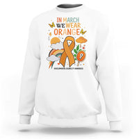 Developmental Disability Awareness Sweatshirt In March We Wear Orange