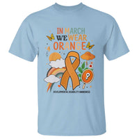 Developmental Disability Awareness T Shirt In March We Wear Orange