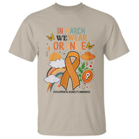Developmental Disability Awareness T Shirt In March We Wear Orange