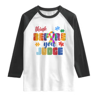 Autism Awareness Raglan Shirt Think Before You Judge Autistic Support