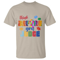 Autism Awareness T Shirt Think Before You Judge Autistic Support