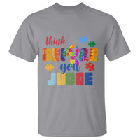 Autism Awareness T Shirt Think Before You Judge Autistic Support