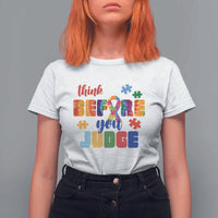 Autism Awareness T Shirt For Women Think Before You Judge Autistic Support