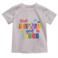 Autism Awareness Toddler T Shirt Think Before You Judge Autistic Support