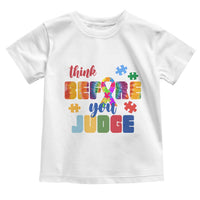 Autism Awareness Toddler T Shirt Think Before You Judge Autistic Support