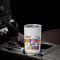 Autism Awareness Tumbler Cup Think Before You Judge Autistic Support