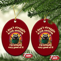 Funny Autistic Raccoon Meme Ceramic Ornament I Don't Struggle With Autism - Wonder Print Shop