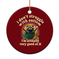 Funny Autistic Raccoon Meme Ceramic Ornament I Don't Struggle With Autism - Wonder Print Shop