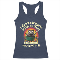 Funny Autistic Raccoon Meme Racerback Tank Top I Don't Struggle With Autism