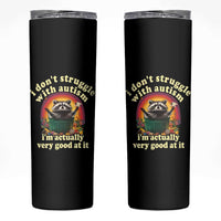 Funny Autistic Raccoon Meme Skinny Tumbler I Don't Struggle With Autism