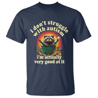 Funny Autistic Raccoon Meme T Shirt I Don't Struggle With Autism