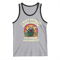 Funny Autistic Raccoon Meme Tank Top I Don't Struggle With Autism