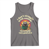 Funny Autistic Raccoon Meme Tank Top I Don't Struggle With Autism