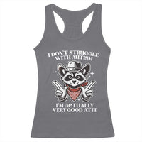 Funny Autistic Raccoon Racerback Tank Top I Don't Struggle With Autism