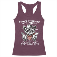 Funny Autistic Raccoon Racerback Tank Top I Don't Struggle With Autism