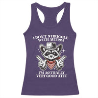 Funny Autistic Raccoon Racerback Tank Top I Don't Struggle With Autism