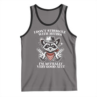 Funny Autistic Raccoon Tank Top I Don't Struggle With Autism