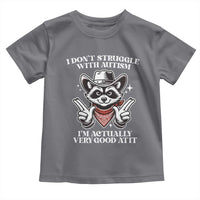 Funny Autistic Raccoon Toddler T Shirt I Don't Struggle With Autism