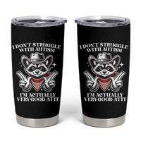 Funny Autistic Raccoon Tumbler Cup I Don't Struggle With Autism