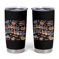 Autism Acceptance Tumbler Cup Choose To Include Inclusion Matters