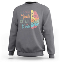 Embrace Neurodiversity Sweatshirt Celebrate Minds of All Kinds Teacher ASD