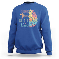Embrace Neurodiversity Sweatshirt Celebrate Minds of All Kinds Teacher ASD