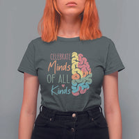 Embrace Neurodiversity T Shirt For Women Celebrate Minds of All Kinds Teacher ASD