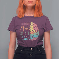 Embrace Neurodiversity T Shirt For Women Celebrate Minds of All Kinds Teacher ASD
