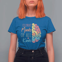 Embrace Neurodiversity T Shirt For Women Celebrate Minds of All Kinds Teacher ASD
