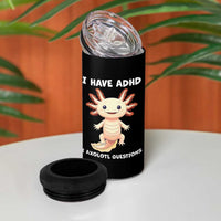 Funny ADHD Awareness Axolotl 4 in 1 Can Cooler Tumbler I Have ADHD I Ask A Lot Question Neurodiversity